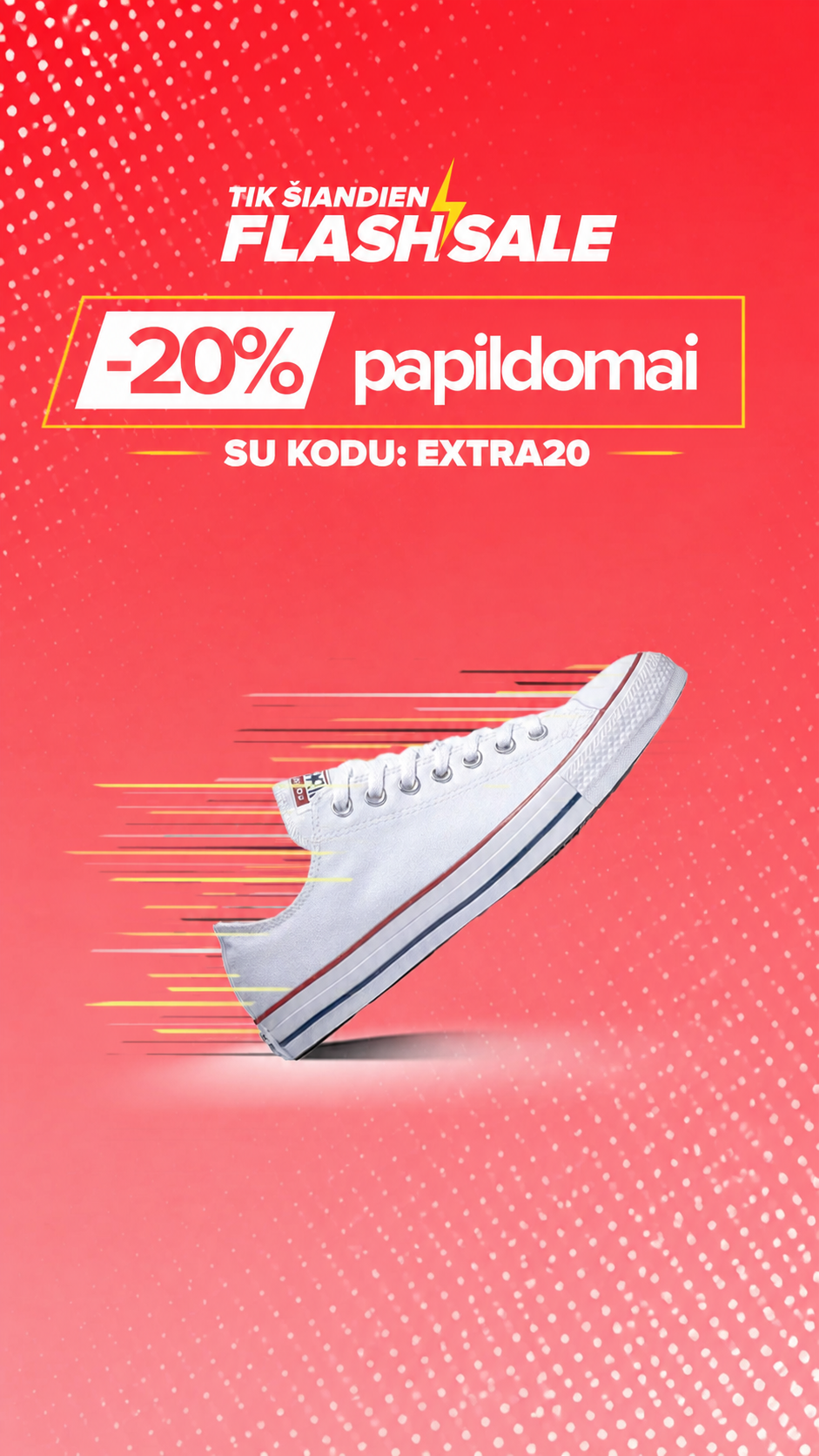 -20% papildoma nuolaida viskam perkant nuo 69,99 &euro; su kodu: EXTRA20. Pasiūlymas galioja tik 2026 05 07.